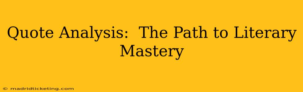 Quote Analysis:  The Path to Literary Mastery