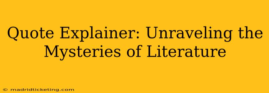 Quote Explainer: Unraveling the Mysteries of Literature