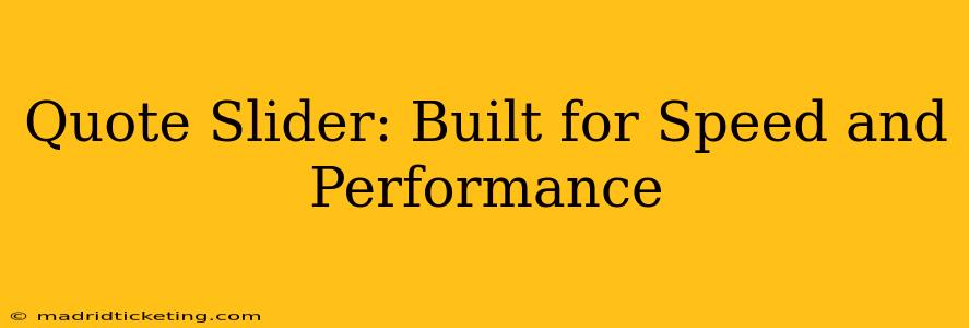 Quote Slider: Built for Speed and Performance
