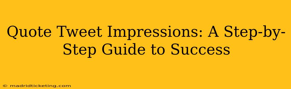 Quote Tweet Impressions: A Step-by-Step Guide to Success