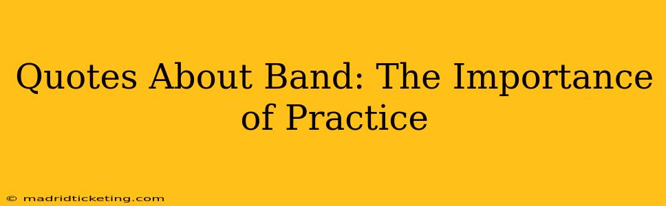 Quotes About Band: The Importance of Practice