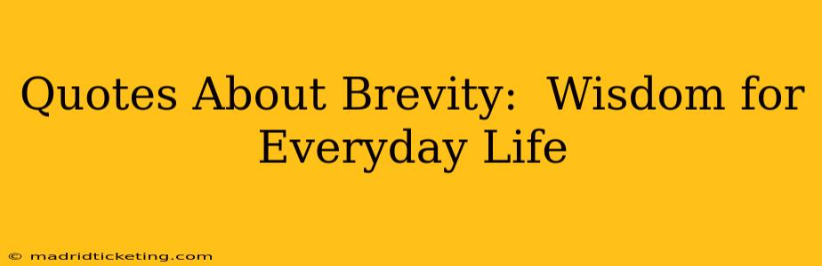 Quotes About Brevity:  Wisdom for Everyday Life