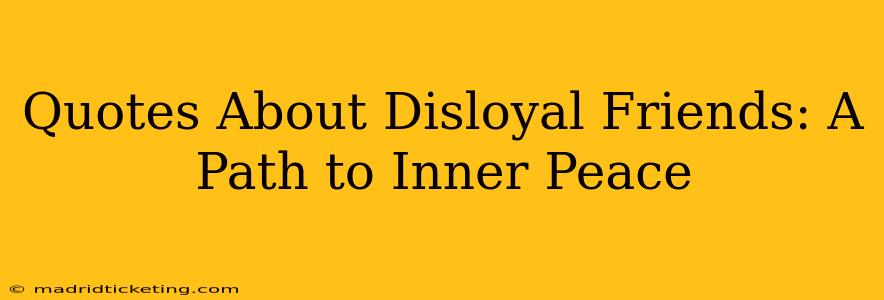 Quotes About Disloyal Friends: A Path to Inner Peace