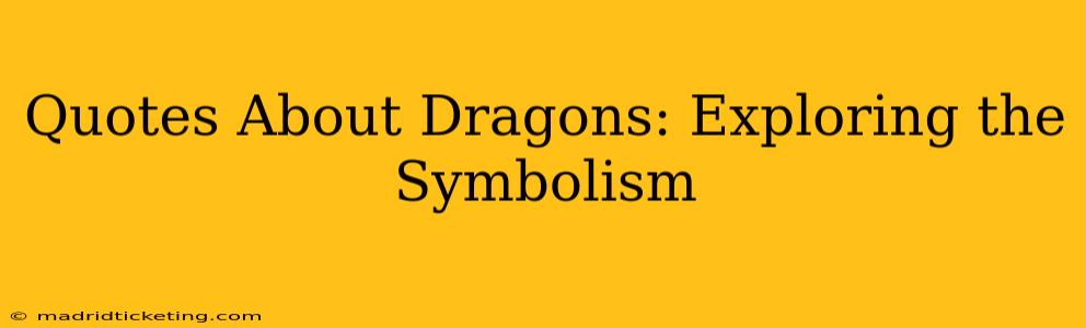 Quotes About Dragons: Exploring the Symbolism