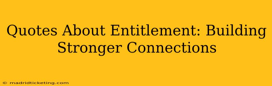 Quotes About Entitlement: Building Stronger Connections