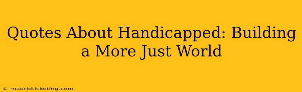Quotes About Handicapped: Building a More Just World