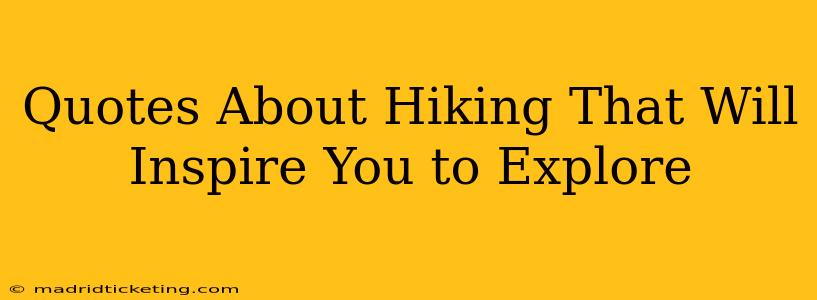 Quotes About Hiking That Will Inspire You to Explore