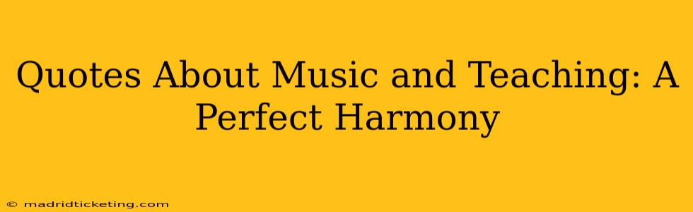 Quotes About Music and Teaching: A Perfect Harmony