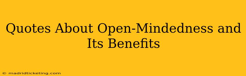 Quotes About Open-Mindedness and Its Benefits