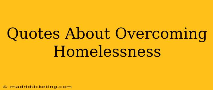 Quotes About Overcoming Homelessness