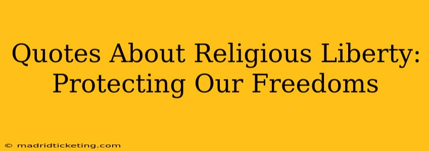 Quotes About Religious Liberty: Protecting Our Freedoms