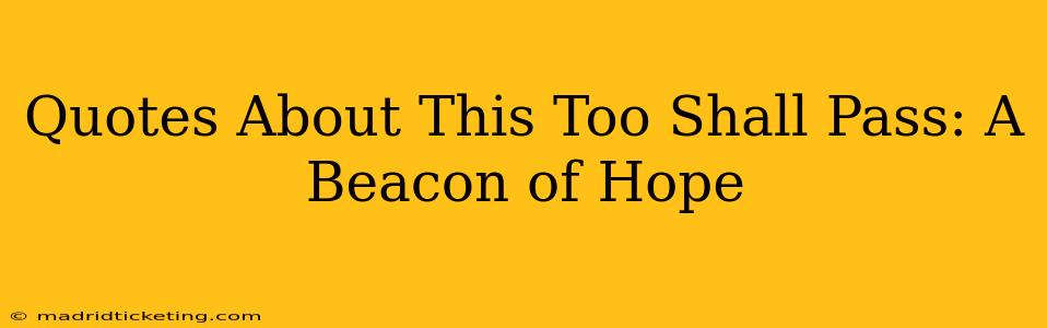Quotes About This Too Shall Pass: A Beacon of Hope
