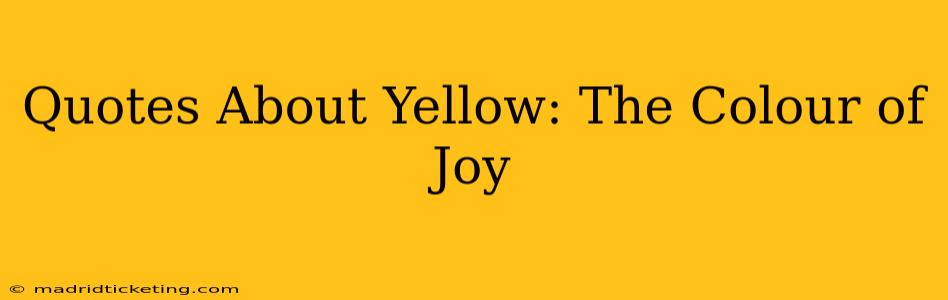 Quotes About Yellow: The Colour of Joy