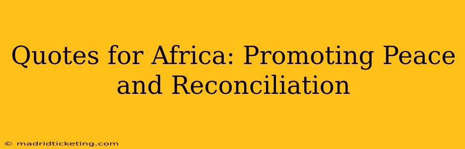 Quotes for Africa: Promoting Peace and Reconciliation