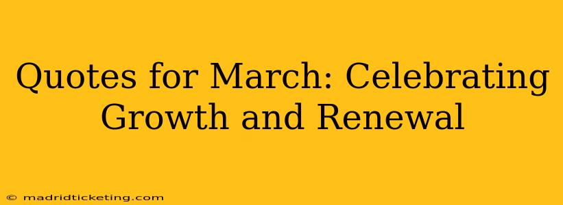 Quotes for March: Celebrating Growth and Renewal