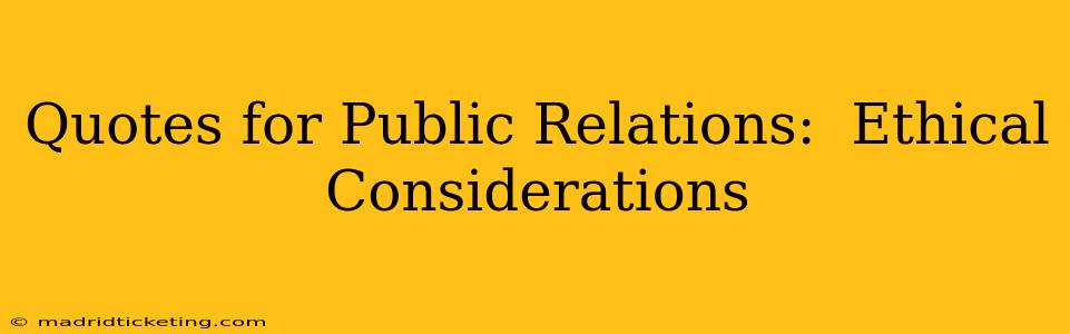 Quotes for Public Relations:  Ethical Considerations