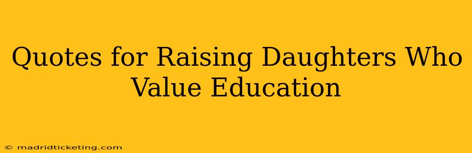 Quotes for Raising Daughters Who Value Education