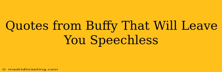 Quotes from Buffy That Will Leave You Speechless