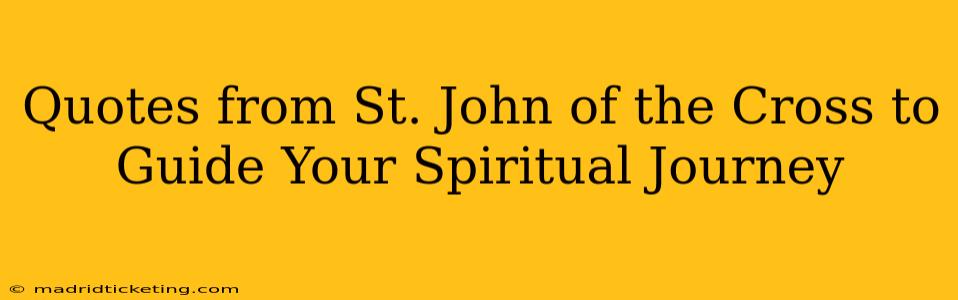 Quotes from St. John of the Cross to Guide Your Spiritual Journey