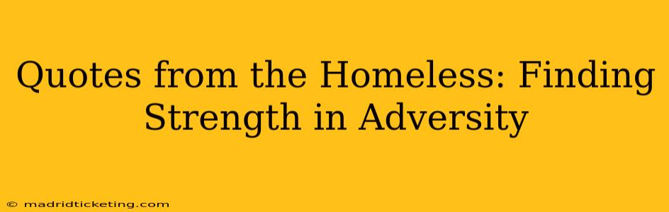 Quotes from the Homeless: Finding Strength in Adversity