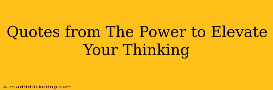 Quotes from The Power to Elevate Your Thinking