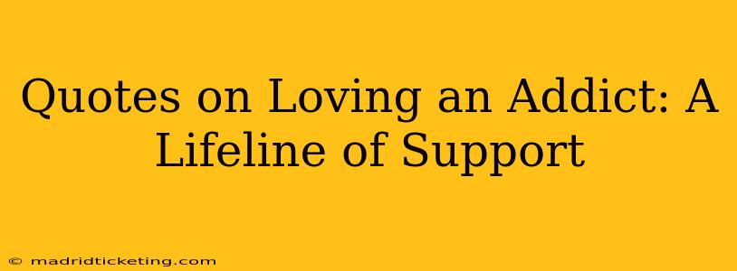Quotes on Loving an Addict: A Lifeline of Support