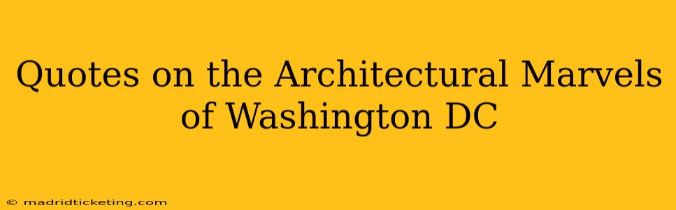 Quotes on the Architectural Marvels of Washington DC