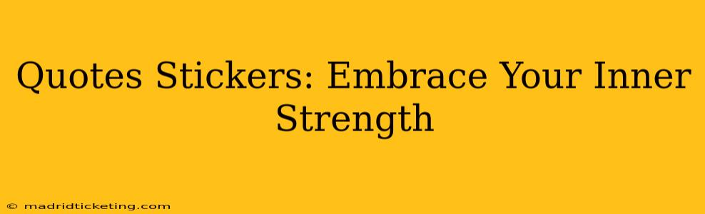 Quotes Stickers: Embrace Your Inner Strength