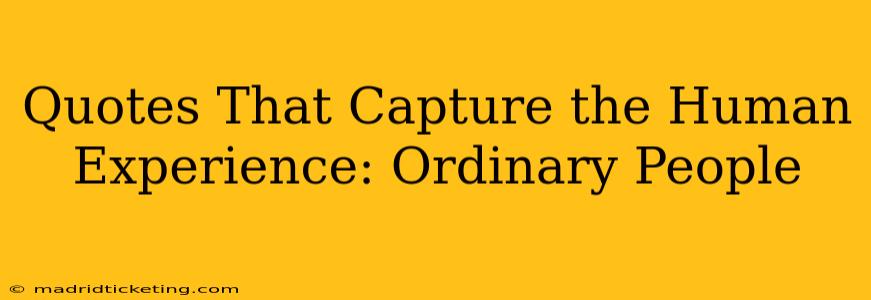 Quotes That Capture the Human Experience: Ordinary People
