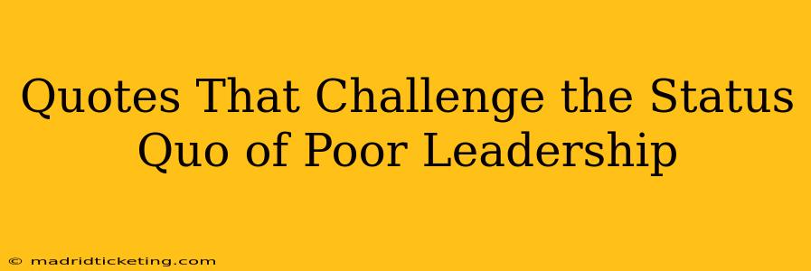 Quotes That Challenge the Status Quo of Poor Leadership