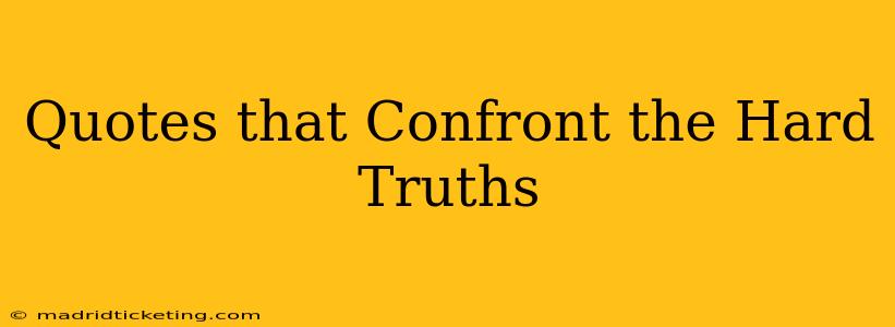 Quotes that Confront the Hard Truths