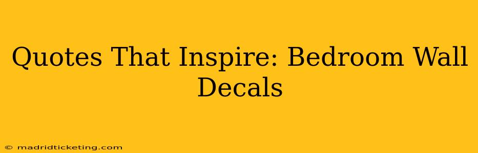 Quotes That Inspire: Bedroom Wall Decals