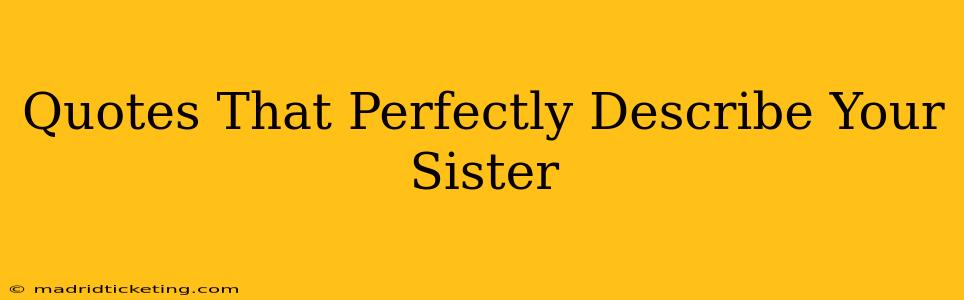 Quotes That Perfectly Describe Your Sister