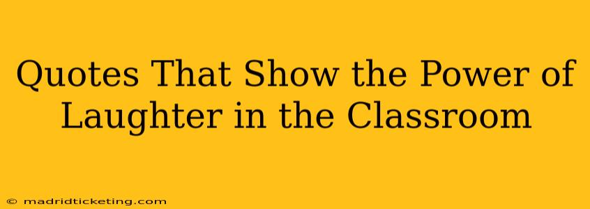 Quotes That Show the Power of Laughter in the Classroom