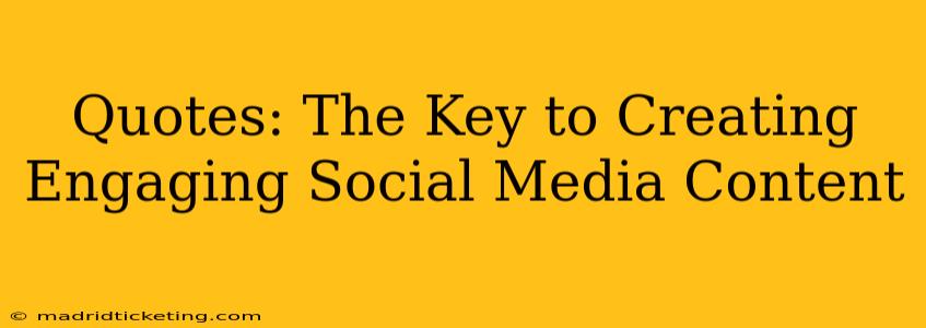 Quotes: The Key to Creating Engaging Social Media Content