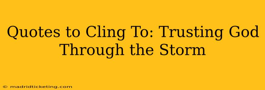 Quotes to Cling To: Trusting God Through the Storm