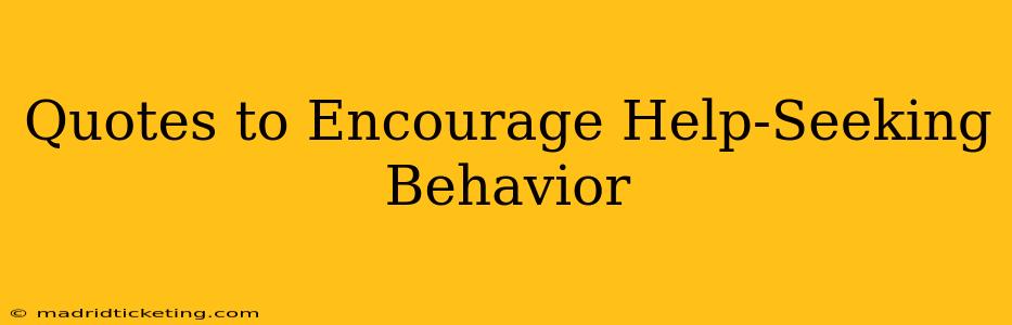 Quotes to Encourage Help-Seeking Behavior