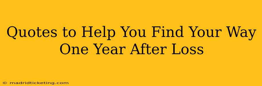 Quotes to Help You Find Your Way One Year After Loss