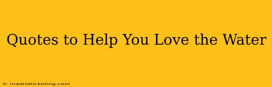 Quotes to Help You Love the Water