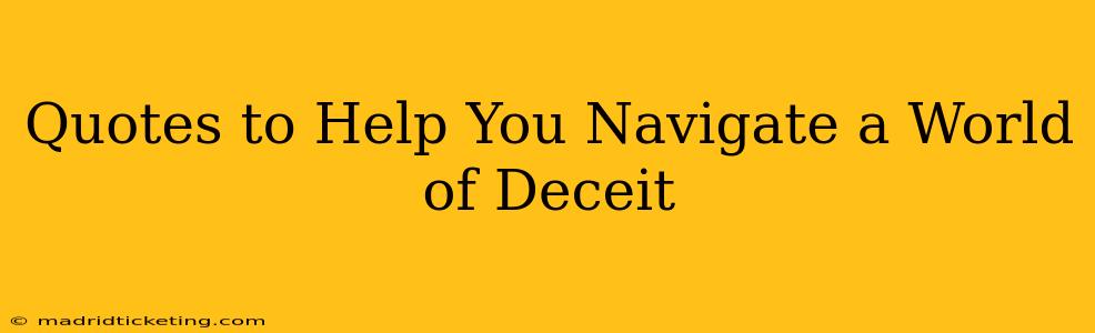 Quotes to Help You Navigate a World of Deceit