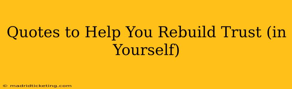 Quotes to Help You Rebuild Trust (in Yourself)