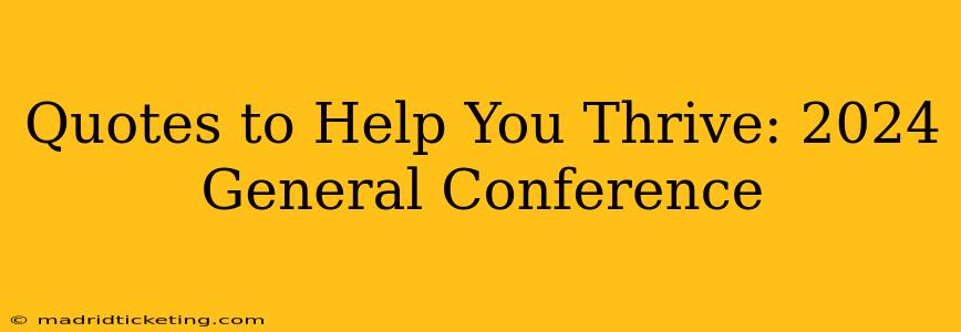 Quotes to Help You Thrive: 2024 General Conference