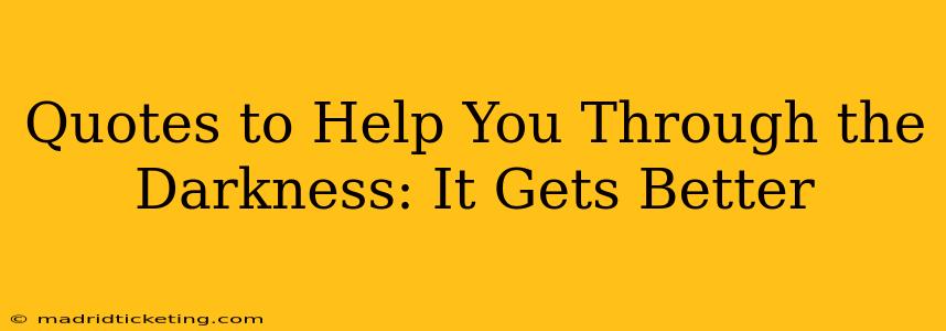 Quotes to Help You Through the Darkness: It Gets Better