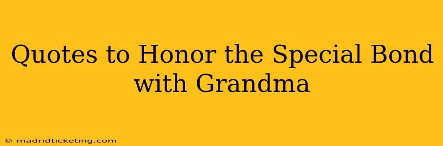 Quotes to Honor the Special Bond with Grandma
