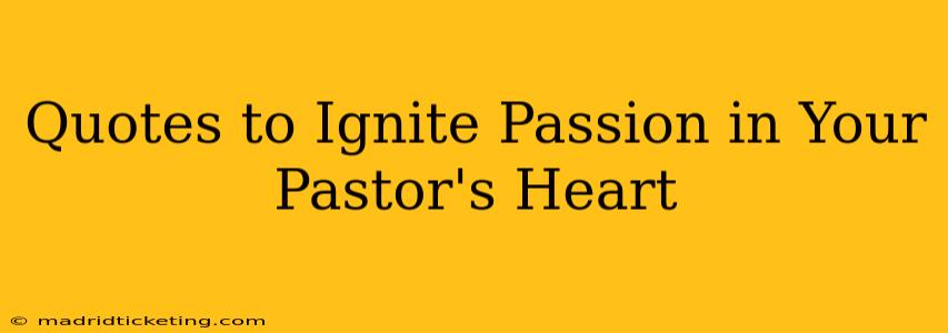 Quotes to Ignite Passion in Your Pastor's Heart