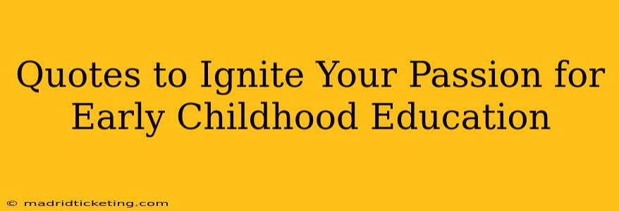 Quotes to Ignite Your Passion for Early Childhood Education