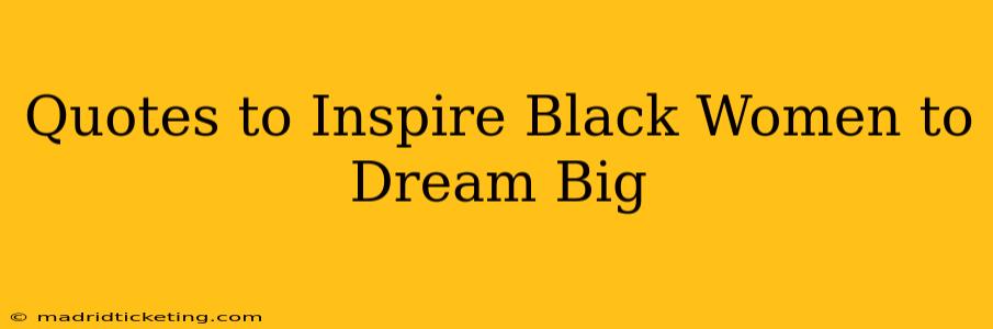 Quotes to Inspire Black Women to Dream Big