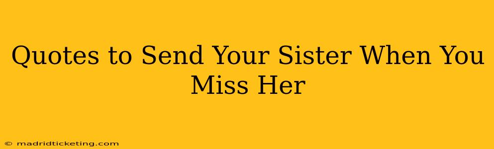 Quotes to Send Your Sister When You Miss Her