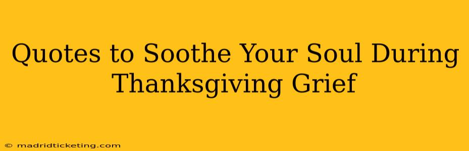Quotes to Soothe Your Soul During Thanksgiving Grief