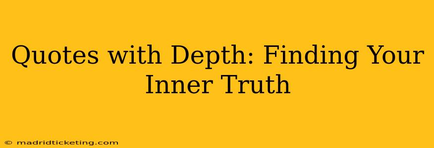 Quotes with Depth: Finding Your Inner Truth